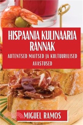 Hispaania Kulinaaria Rännak: Autentsed Maitsed ja Kultuurilised Avastused