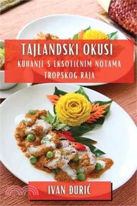 Tajlandski Okusi: Kuhanje S Eksotičnim Notama Tropskog Raja