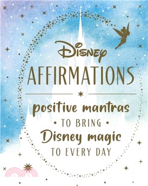 Disney Affirmations：54 mantras to bring Disney magic to every day