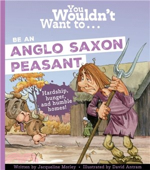 You Wouldn't Want To Be An Anglo-Saxon Peasant!