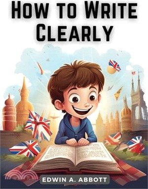 How to Write Clearly: Rules and Exercises on English Composition