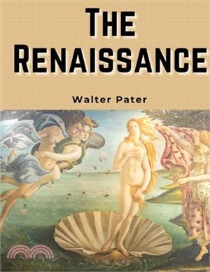 The Renaissance: Studies in Art and Poetry