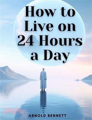 How to Live on 24 Hours a Day