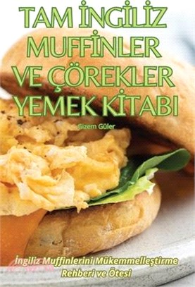 Tam İngİlİz Muffİnler Ve Çörekler Yemek Kİtabi