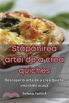 Stăpânirea artei de a crea quiches