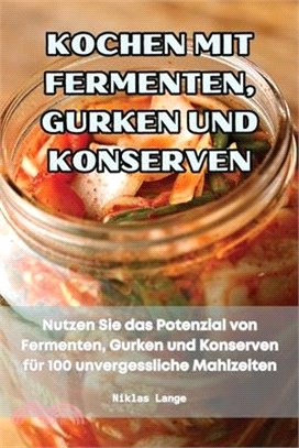 Kochen Mit Fermenten, Gurken Und Konserven