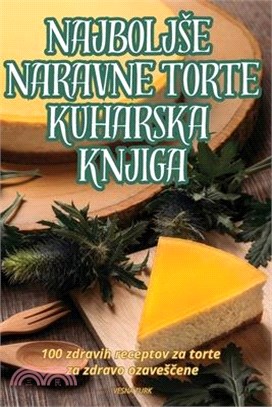 Najboljse Naravne Torte Kuharska Knjiga