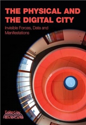The Physical and the Digital City：Invisible Forces, Data, and Manifestations