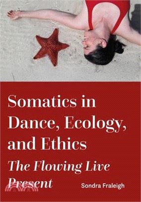 Somatics in Dance, Ecology, and Ethics: The Flowing Live Present