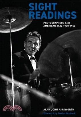 Sight Readings: Photographers and American Jazz, 1900-1960