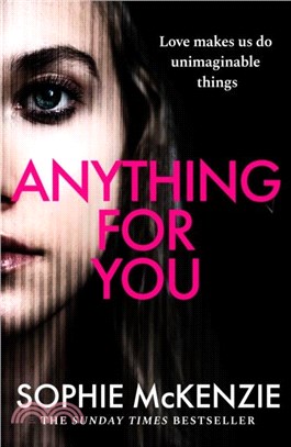 Anything For You：A tense and unputdownable psychological thriller from the SUNDAY TIMES bestselling author