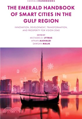 The Emerald Handbook of Smart Cities in the Gulf Region：Innovation, Development, Transformation, and Prosperity for Vision 2040