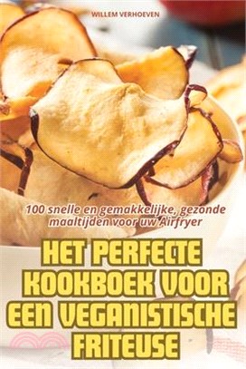 Het Perfecte Kookboek Voor Een Veganistische Friteuse