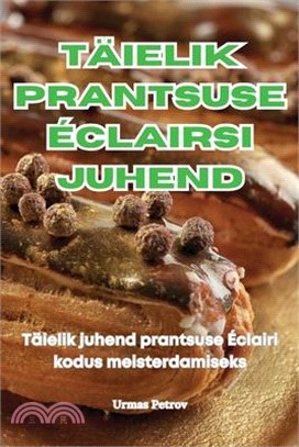 Täielik Prantsuse Éclairsi Juhend