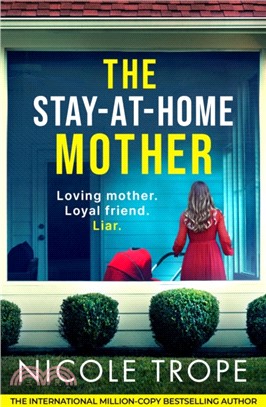 The Stay-at-Home Mother：A completely addictive psychological thriller packed with jaw-dropping twists