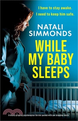 While My Baby Sleeps: A totally gripping psychological thriller packed with jaw-dropping twists