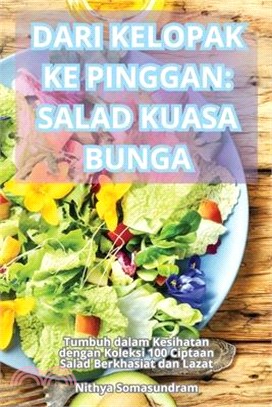 Dari Kelopak Ke Pinggan: Salad Kuasa Bunga