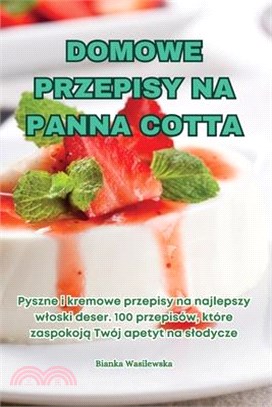 Domowe Przepisy Na Panna Cotta