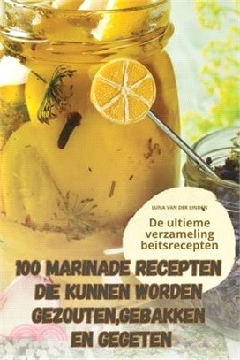 100 Marinade Recepten Die Kunnen Worden Gezouten, Gebakken En Gegeten