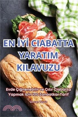 En İyİ Ciabatta Yaratim Kilavuzu