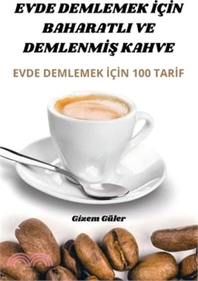 Evde Demlemek İçİn Baharatli Ve DemlenmİŞ Kahve