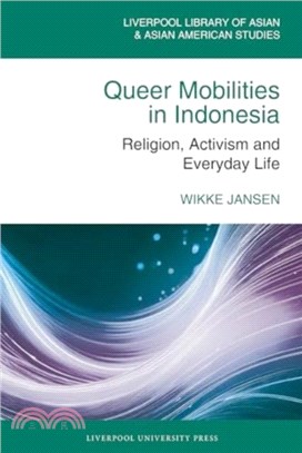 Queer Mobilities in Indonesia：Religion, Activism, and Everyday Life