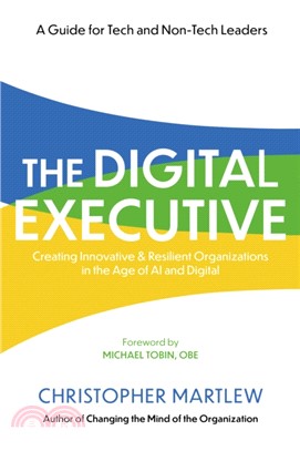 The Digital Executive：Creating Innovative, Resilient Organizations in the Age of AI & Digital