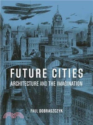 Future Cities：Architecture and the Imagination