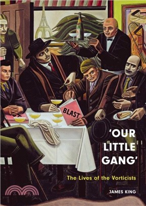 'Our Little Gang'：The Lives of the Vorticists