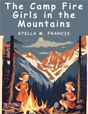 The Camp Fire Girls in the Mountains