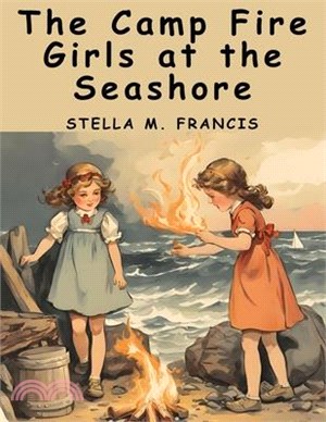 The Camp Fire Girls at the Seashore: Bessie King's Happiness