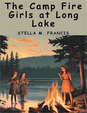 The Camp Fire Girls at Long Lake: Bessie King in Summer Camp