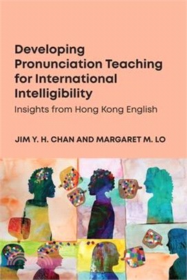 Developing Pronunciation Teaching for International Intelligibility: Insights from Hong Kong English
