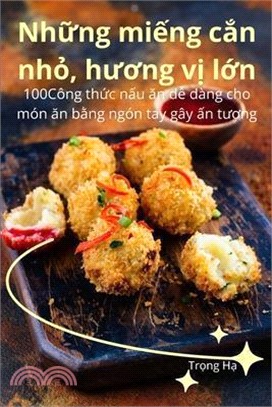 Những miếng cắn nhỏ, hương vị lớn