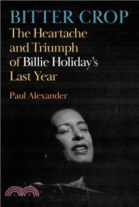 Bitter Crop：The Heartache and Triumph of Billie Holiday's Last Year