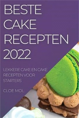 Beste Cake Recepten 2022: Lekkere Cake En Cake Recepten Voor Starters