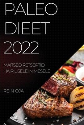 Paleo Dieet 2022: Maitsed Retseptid Häirilisele Inimesele