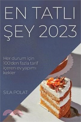 En Tatlı Şey 2023: Her durum için 100'den fazla tarif içeren ev yapımı kekler