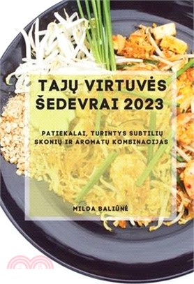 Tajų Virtuves Sedevrai 2023: Patiekalai, turintys subtilių skonių ir aromatų kombinacijas