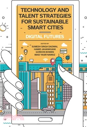 Technology and Talent Strategies for Sustainable Smart Cities：Digital Futures