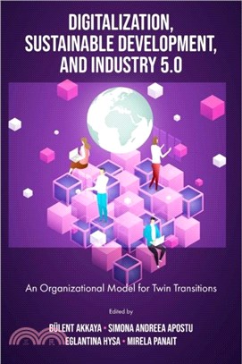 Digitalization, Sustainable Development, and Industry 5.0：An Organizational Model for Twin Transitions