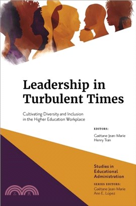 Leadership in Turbulent Times：Cultivating Diversity and Inclusion in the Higher Education Workplace