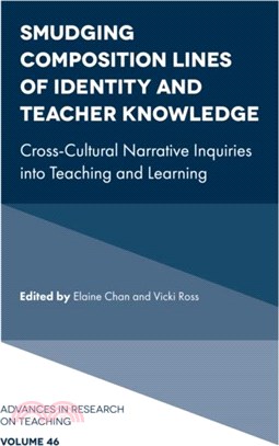 Smudging Composition Lines of Identity and Teacher Knowledge：Cross-Cultural Narrative Inquiries into Teaching and Learning