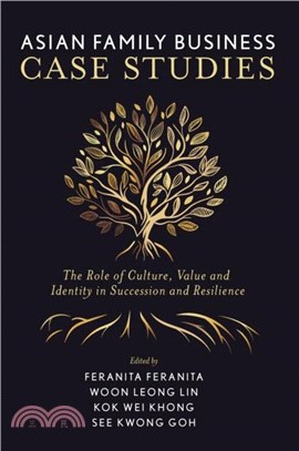 Asian Family Business Case Studies：The Role of Culture, Value and Identity in Succession and Resilience