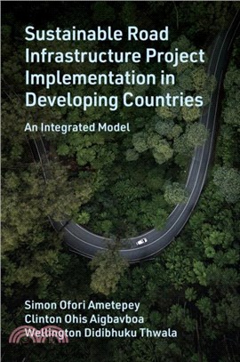 Sustainable Road Infrastructure Project Implementation in Developing Countries：An Integrated Model