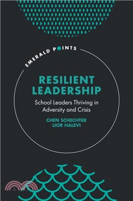 Resilient Leadership：School Leaders Thriving in Adversity and Crisis