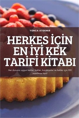Herkes İçİn En İyİ Kek Tarİfİ Kİtabi