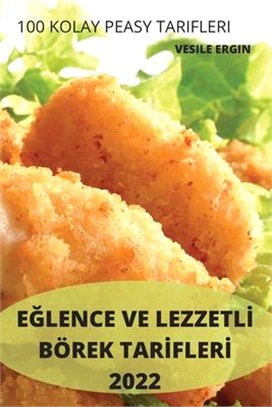 EĞlence Ve Lezzetlİ Börek Tarİflerİ 2022: 100 Kolay Peasy Tarifleri