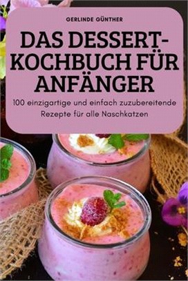 Das Dessert-Kochbuch Für Anfänger