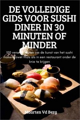 de Volledige Gids Voor Sushi Diner in 30 Minuten of Minder
